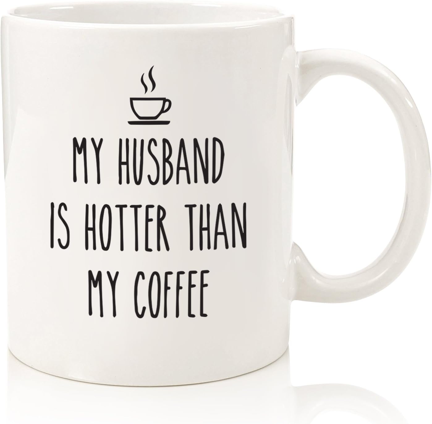 My Husband Is Hotter Than My Coffee - Funny Gift for Husband Coffee Cup - 11oz or 15oz Mug