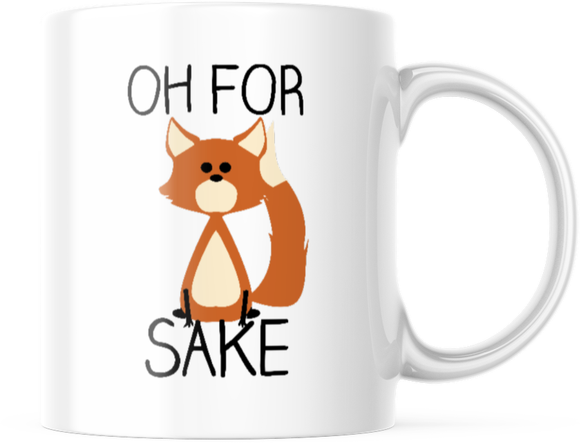Oh For Fox Sake - Funny Coffee Cup - 11oz or 15oz Mug
