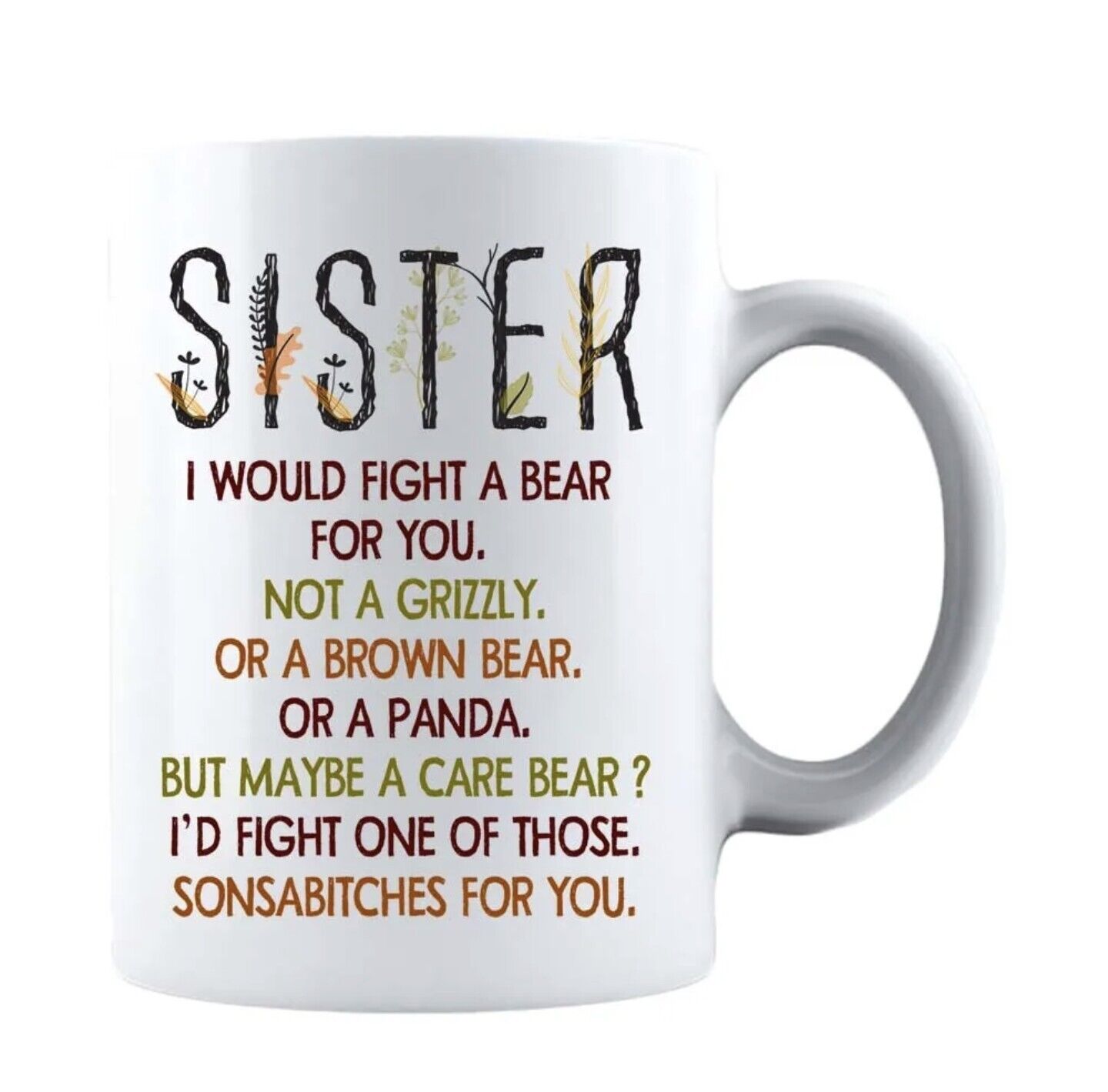 Sister I Would Fight A Bear For You - Funny Gift Sister Coffee Cup - 11oz or 15oz Mug
