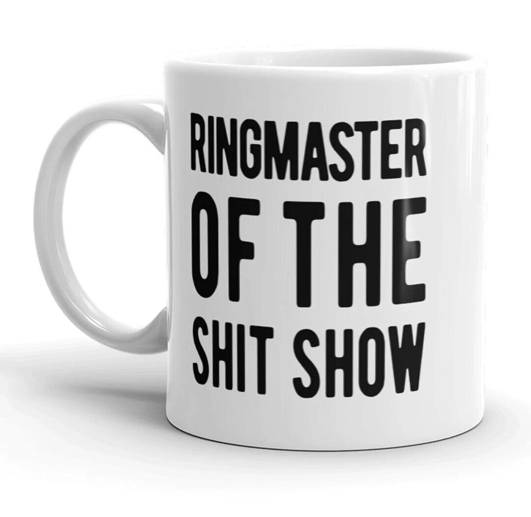 Ringmaster Of The Shit Show - Funny Coffee Cup - 11oz or 15oz Mug